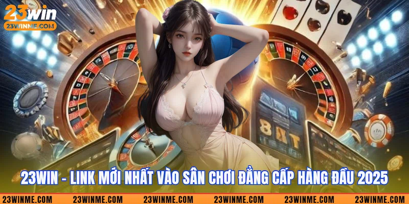 Giới thiệu tổng quan nhà cái 23Win